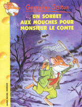 Geronimo Stilton Tome 3
Un Sorbet aux mouches pour Monsieur le comte