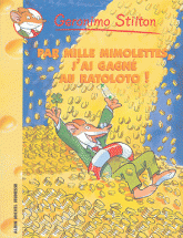 Geronimo Stilton Tome 15
Par Mille mimolettes, j'ai gagné au ratoloto !