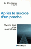 Après le suicide d'un proche. Vivre le deuil et se reconstruire