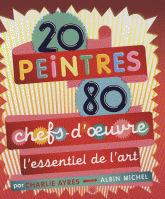 20 peintres, 80 chefs-d'oeuvre. L'essentiel de l'art