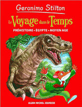 Geronimo Stilton 
Le voyage dans le temps. Préhistoire, Egypte, Moyen Age