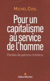 Pour un capitalisme au service de l'homme. Paroles de patrons chrétiens