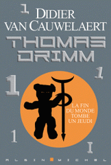 Thomas Drimm Tome 1
La fin du monde tombe un jeudi