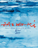Zao Wou-Ki. Dans l'ultime bonheur de peindre 2000-2010
