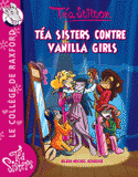 Téa Sisters - Le collège de Raxford Tome 1
Téa Sisters contre Vanilla Girls