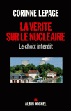 La vérité sur le nucléaire. Le choix interdit