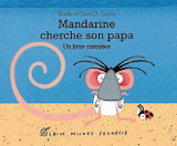 Mandarine cherche son papa. Un livre caresses