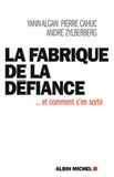 La fabrique de la défiance. ... et comment s'en sortir