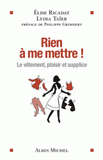 Rien à me mettre !. Le vêtement, plaisir et supplice