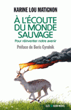 A l'écoute du monde sauvage. Pour réinventer notre avenir