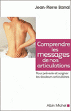 Comprendre les messages de nos articulations. Prévenir et soigner les doulerus articulaires