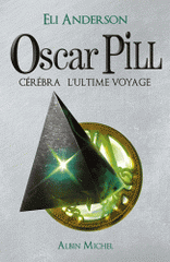 Oscar Pill Tome 5
Cérébra l'ultime voyage