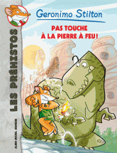 Géronimo Stilton - Les Préhistos Tome 1
Pas touche à la pierre à feu !