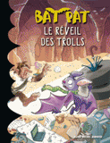 Bat Pat Tome 8
Le réveil des Trolls