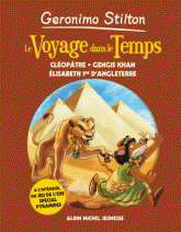 Geronimo Stilton 
Le voyage dans le temps. Cléopâtre, Gengis Khan, Elisabeth 1re d'Angleterre