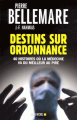 Destins sur ordonnance. 40 histoires où la médecine passe du meilleur au pire