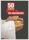 50 clés pour comprendre les sacrements