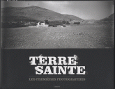Terre Sainte. Les premières photographies