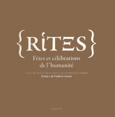 Rites. Fêtes et célébrations de l'humanité