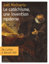 Le catéchisme, une invention moderne. De Luther à Benoit XVI