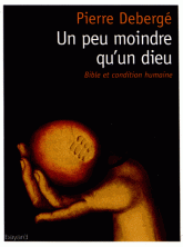 Un peu moindre qu'un dieu. Bible et condition humaine