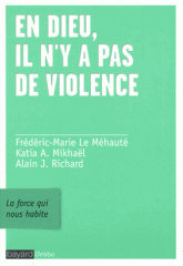 En Dieu, il n'y a pas de violence. La force qui nous habite