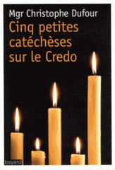 Cinq petites catéchèses sur le Credo
