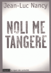 Noli me tangere. Essai sur la levée du corps
2e édition revue et augmentée