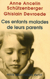 Ces enfants malades de leurs parents
édition revue et augmentée