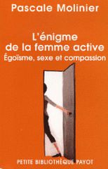 L'énigme de la femme active. Egoïsme, sexe et compassion