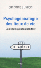 Psychogénéalogie des lieux de vie. Ces lieux qui nous habitent