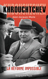 Khrouchtchev. La réforme impossible