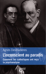 L'inconscient au paradis. Comment les catholiques ont reçu la psychanalyse (1920-1965)