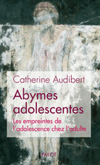 Abymes adolescentes. Les empreintes de l'adolescence chez l'adulte