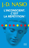 L'inconscient, c'est la répétition !