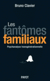 Les fantômes familiaux. Psychanalyse transgénérationnelle