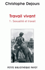 Travail vivant. Tome 1, Sexualité et travail