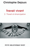 Travail vivant. Tome 2, Travail et émancipation