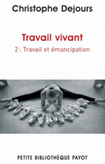 Travail vivant. Tome 2, Travail et émancipation