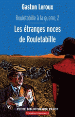 Rouletabille à la guerre. Tome 2, Les étranges noces de Rouletabille