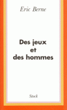 Des jeux et des hommes. Psychologie des relations humaines