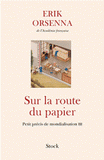 Sur la route du papier. Petit précis de mondialisation Tome 3