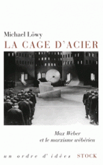 La cage d'acier. Max Weber et le marxisme wébérien