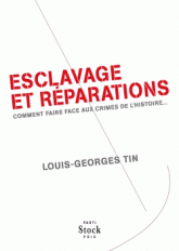 Esclavage et réparations. Comment faire face aux crimes de l'Histoire...