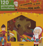 Je construie, je joue le village du Père Noël. 120 gommettes autocollantes