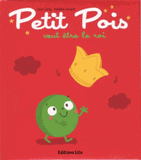 Petit Pois veut être le roi