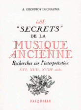 LES "SECRETS" DE LA MUSIQUE ANCIENNE. Recherches sur l'interprétation, XVIème-XVIIème-XVIIIème siècles