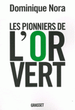 Les pionniers de l'or vert. Ils inventent le XXIe siècle