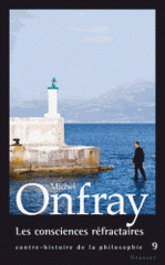 Contre-histoire de la philosophie. Tome 9, Les consciences réfractaires