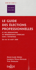 Le guide des élections professionnelles. Et des désignations de représentants syndicaux dans l'entreprise, loi du 20 août 2008
édition 2010-2011